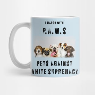 I march with paws: pets against white supremacy 2.0 Mug